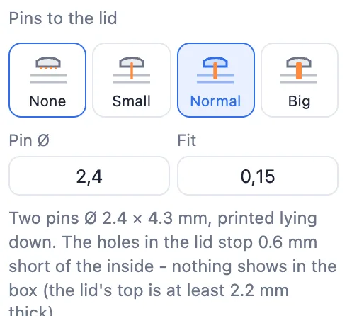 Pins to the lid: None, Small, Normal and Big, the pin diameter and fit