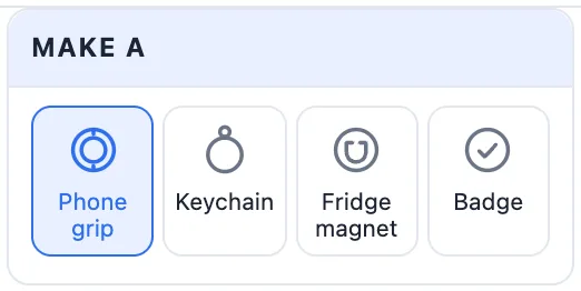 The Make a card: Phone grip, Keychain, Fridge magnet and Badge