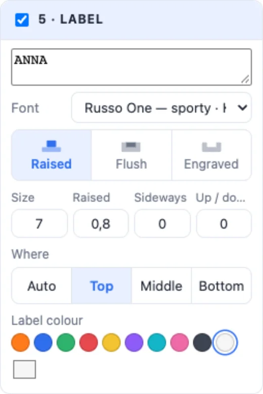 The Label card: the text, the font, raised, flush or engraved, the size, the place and the colour